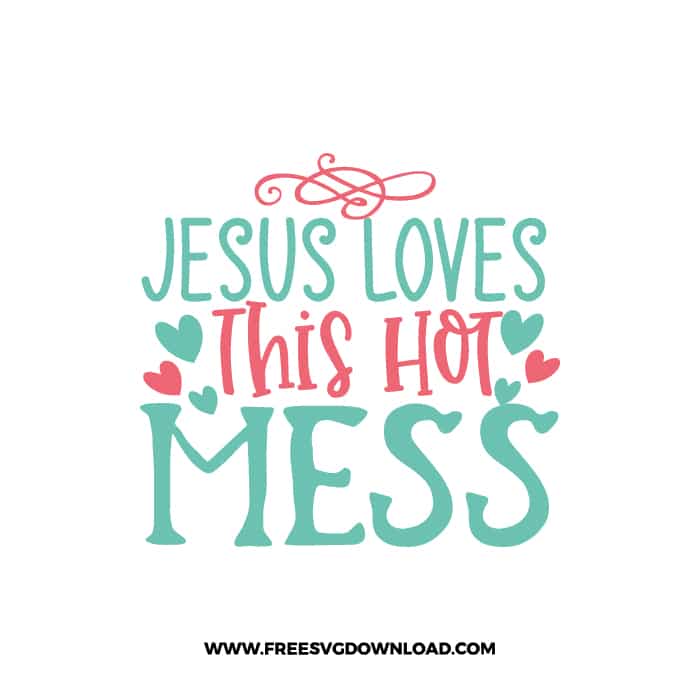 Jesus Loves This Hot Mess SVG, SVG Free Download, SVG files for Cricut, easter svg, easter bunny svg, happy easter svg, easter egg svg