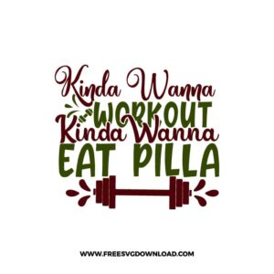 Kinda Wanna Workout Kinda Wanna Eat Pilla 2 SVG PNG, SVG Free Download,  SVG files Cricut, fitness svg, gym svg, workout svg, barbell svg,