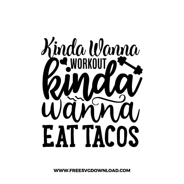 Kinda Wanna Workout Kinda Wanna Eat Tacos SVG PNG, SVG Free Download,  SVG files Cricut, fitness svg, gym svg, workout svg, barbell svg,