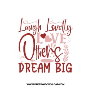 Laugh Loudly Love Others Dream Big 2 free SVG & PNG, SVG Free Download, SVG for Cricut Design Silhouette, quote svg, inspirational svg