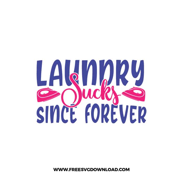 Laundry Sucks Since Forever SVG & PNG, SVG Free Download,  SVG files for cricut, funny laundry svg, laundry sign svg, home decor, cleaning svg