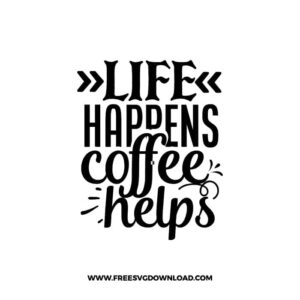 Life Happens Coffee Helps 2 free SVG & PNG, SVG Free Download, SVG for Cricut Design, inspirational svg, motivational svg