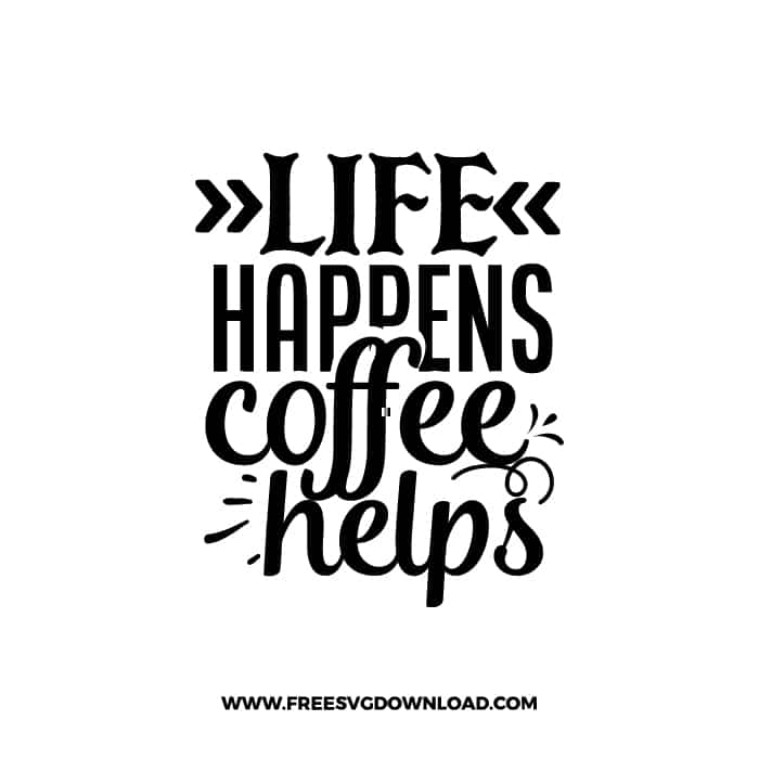 Life Happens Coffee Helps 2 free SVG & PNG, SVG Free Download, SVG for Cricut Design, inspirational svg, motivational svg