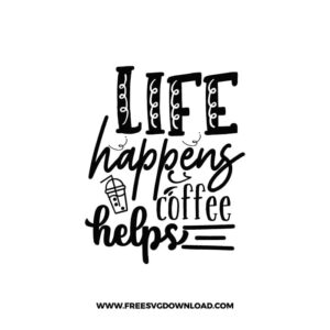 Life Happens Coffee Helps Free SVG File