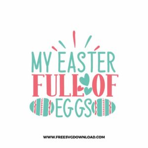 My Easter Full Of Eggs SVG, SVG Free Download, SVG files for Cricut, easter svg, easter bunny svg, happy easter svg, easter egg svg