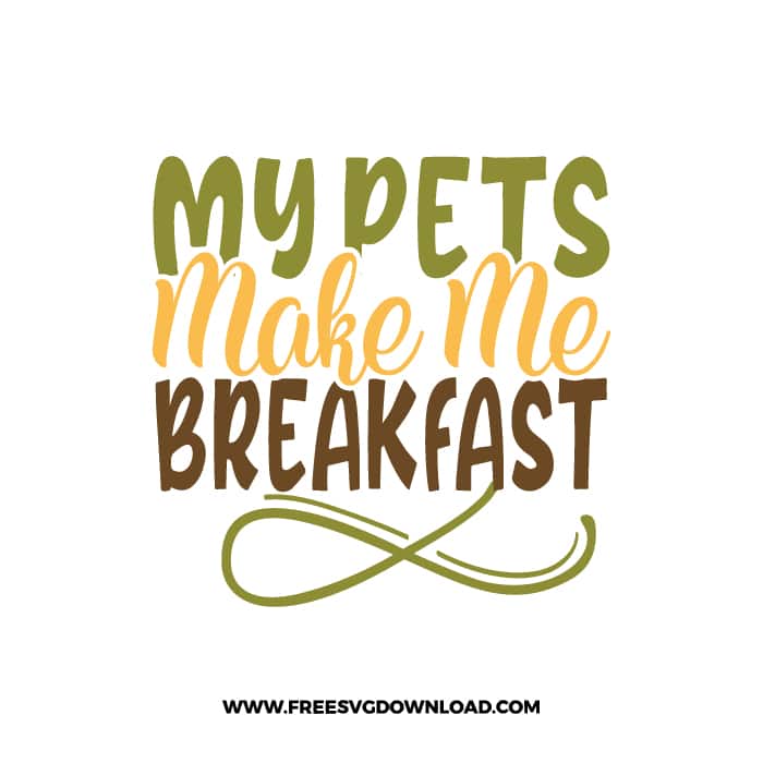 My Pets Make Me Breakfast SVG & PNG Free Download, svg files for cricut, pot holder svg, farmhouse svg, pantry svg, cooking svg, kitchen svg