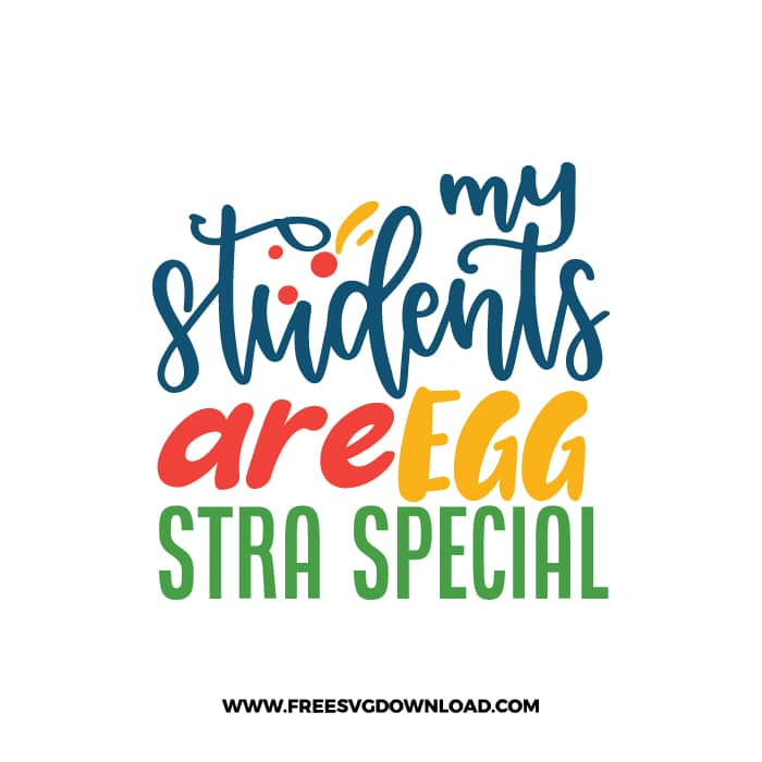 My Students Are Egg Stra Special free SVG & PNG, SVG Free Download,  SVG for Cricut Design Silhouette, teacher svg school svg, easter, holiday