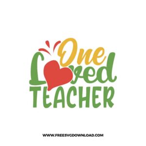 One Loved Teacher 2 free SVG & PNG, SVG Free Download,  SVG for Cricut Design Silhouette, teacher svg school svg, inspiration svg