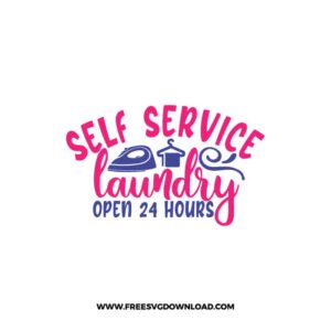 Self Service Laundry Open 24 Hours SVG & PNG, SVG Free Download,  SVG files for cricut, funny laundry svg, laundry sign svg, home decor svg