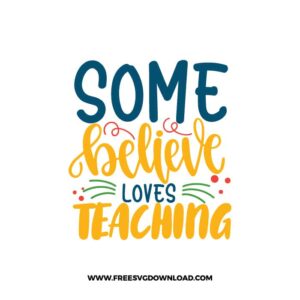 Some Believe Loves Teaching Free SVG File