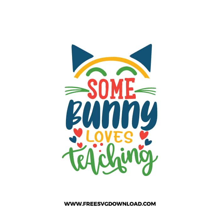 Some Bunny Loves Teaching free SVG & PNG, SVG Free Download,  SVG for Cricut Design Silhouette, teacher svg, school svg, easter svg, love