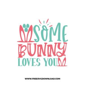 Some Bunny Loves You Cricut Free SVG File