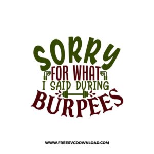 Sorry For What I Said During Burpees Cricut Free SVG File