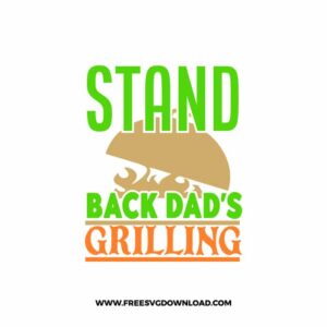 Stand Back Dad's Grilling 2 SVG for cricut, fathers day svg, daddy svg, best dad svg, funny dad svg, grandpa svg, new dad svg, step dad svg