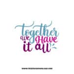 Together We Have It All 2 free SVG & PNG, SVG Free Download, svg files for cricut, home svg, home sweet home free svg, family svg