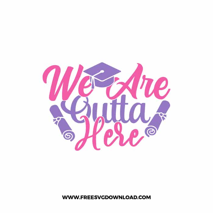 We Are Outta Here 2 SVG & PNG, Free Download, SVG for Cricut Design, teacher svg, school svg, kindergarten svg, graduation svg