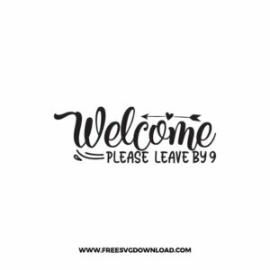Welcome Please Leave By 9 pm 2 SVG & PNG, SVG Free Download, svg files for cricut, home sweet home svg, home decor svg, home svg, doormat svg