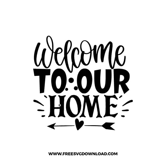 Welcome To Our Home 2 free SVG & PNG, SVG Free Download, svg files for cricut, home svg, home sweet home free svg, family svg