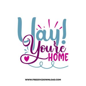 Yay! You're Home 2 free SVG & PNG, SVG Free Download, svg files for cricut, home svg, family svg, home decor svg