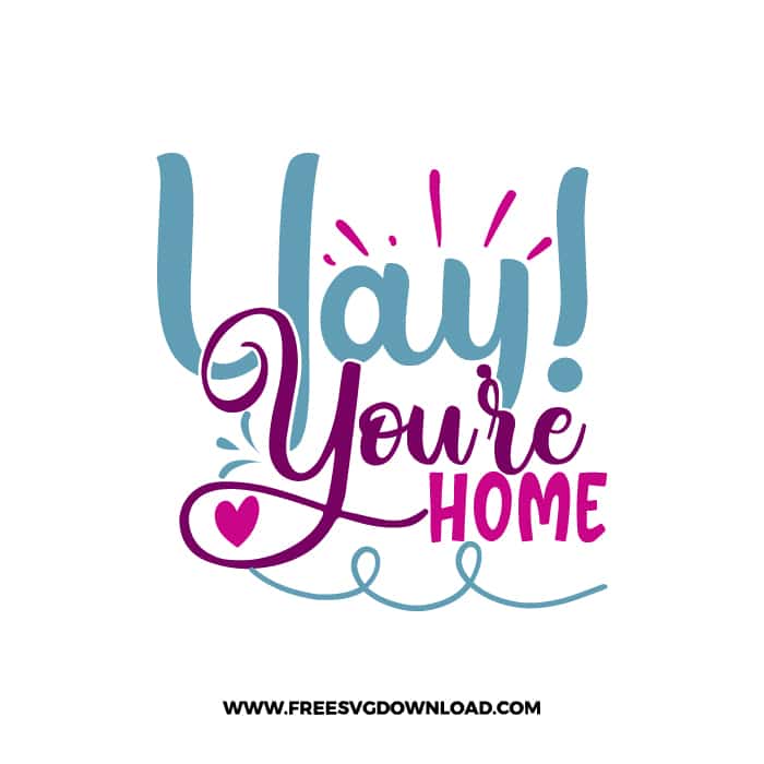 Yay! You're Home 2 free SVG & PNG, SVG Free Download, svg files for cricut, home svg, family svg, home decor svg