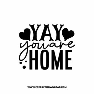 Yay! You're Home free SVG & PNG, SVG Free Download, svg files for cricut, home svg, family svg, home decor svg