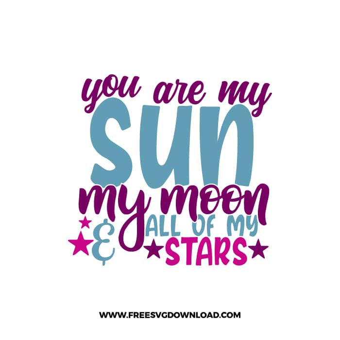 You Are My Sun My Moon & All Of My Stars 2 free SVG & PNG, SVG Free Download, svg files for cricut, home svg, family svg