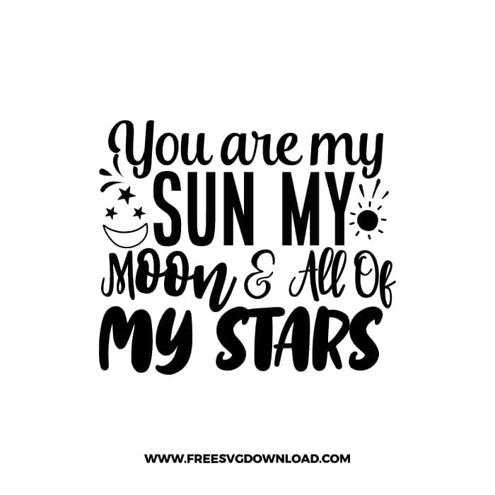 You Are My Sun My Moon & All Of My Stars 3 free SVG & PNG, SVG Free Download, svg files for cricut, home svg, family svg