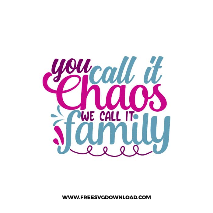You Call It Chaos We Call It Family 2 free SVG & PNG, SVG Free Download, svg files for cricut, home svg, family svg
