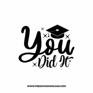 You Did It SVG & PNG, Free Download, SVG for Cricut Design, teacher svg, school svg, kindergarten svg, graduation svg