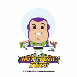 Buzz Not Today Zurg SVG & PNG, SVG Free Download, svg files for cricut, svg files for Silhouette, separated svg, disney svg, toy story svg, woody svg, buzz lightyear svg, forky svg, toy story png, alien svg, andy svg, disneyland svg, birthday svg, svg for kids