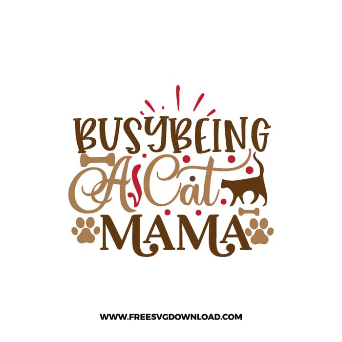 Busy Being A Cat Mama SVG & PNG, SVG Free Download, SVG for Cricut, dog free svg, dog lover svg, paw print free svg