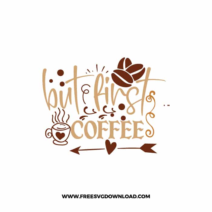 But First Coffee 2 Free SVG Download, SVG for Cricut Design Silhouette, quote svg, inspirational svg, coffee svg, coffee lover svg