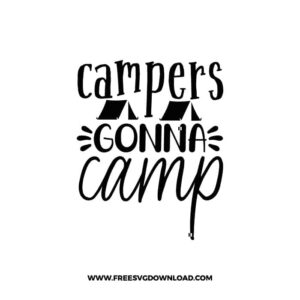 Campers Gonna Camp 2 free SVG & PNG free downloads. SVG Cricut Design Silhouette, free adventure svg, camping svg, camp fire svg, camp svg