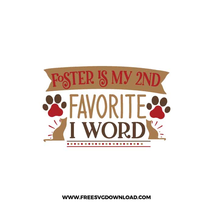 Foster is My 2nd Favorite F-WordSVG & PNG, SVG Free Download, SVG for Cricut, dog free svg, dog lover svg, paw print free svg, puppy svg,