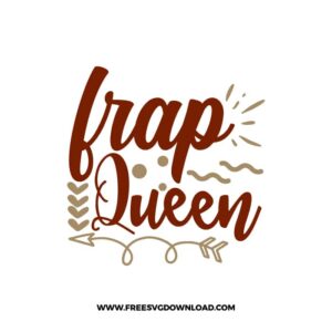Frap Queen Free SVG Download, SVG Cricut Design Silhouette, quote svg, inspirational svg, coffee svg, coffee lover svg