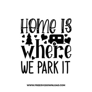Home Is Where We Park It free SVG & PNG free downloads. SVG Cricut Design Silhouette, adventure svg, camping svg, camp fire svg, camp svg