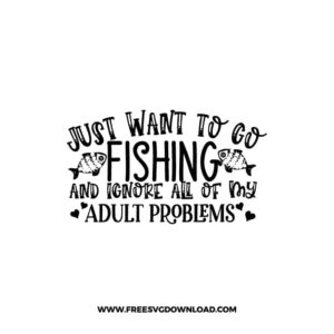 I Just Want To Go Fishing free SVG & PNG, SVG Free Download, SVG for Cricut Design, inspirational svg, motivational svg, quotes svg