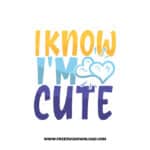 I Know I'm Cute SVG & PNG free downloads. Cricut for your DIY projects, baby svg, onesies svg, nursery svg, mother svg, father svg