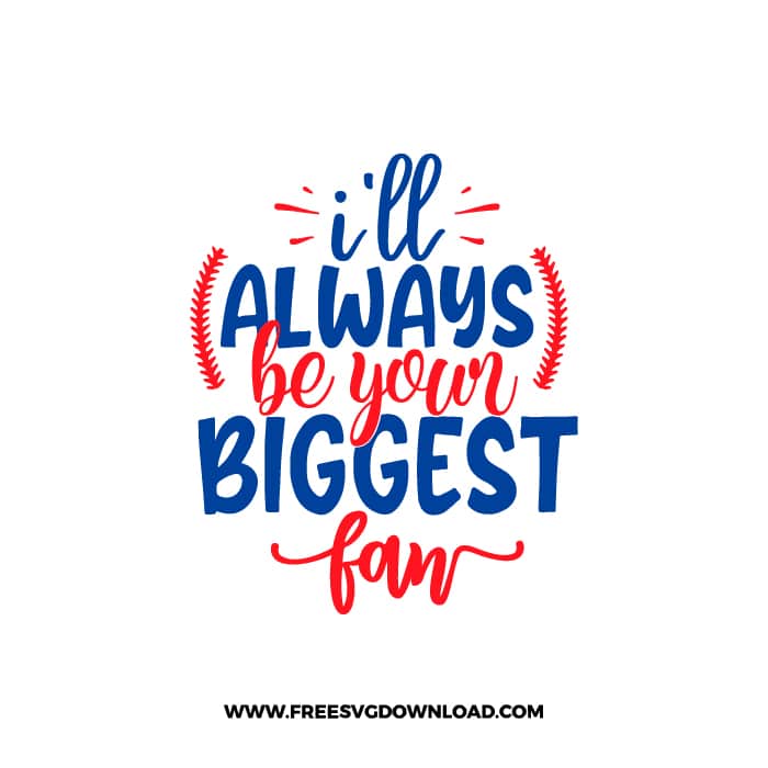 I'll Always Be Your Biggest Fan free SVG & PNG, SVG Free Download, svg files for cricut, baseball svg, sports svg, baseball team svg