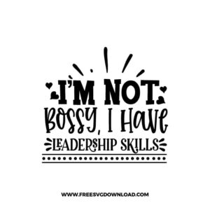 I'm Not Bossy, I Have Leadership Skills free SVG & PNG, SVG Free Download, SVG Cricut Design, inspirational svg, motivational svg, quotes svg