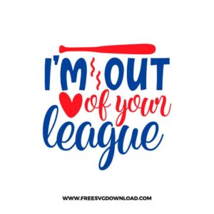 I'm Out Of Your League free SVG & PNG, SVG Free Download, svg files for cricut, baseball svg, sports svg, baseball mom svg, baseball team svg