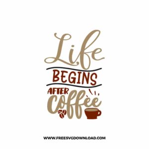 Life Begins After Coffee Free SVG Download, SVG Cricut Design Silhouette, quote svg, inspirational svg, coffee svg, coffee lover svg