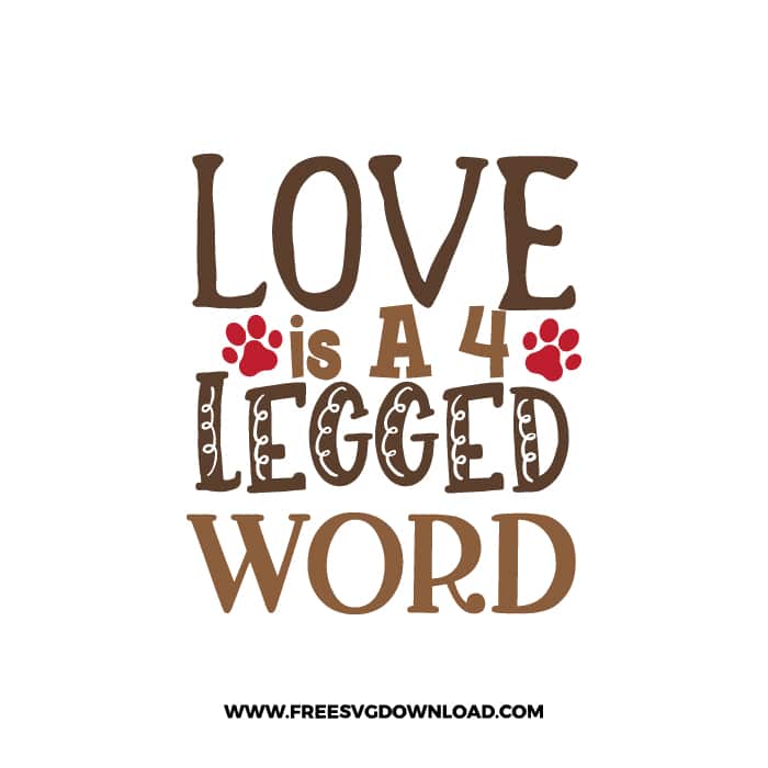 Love is A 4 Legged Word 2 SVG & PNG, SVG Free Download, SVG for Cricut, dog free svg, dog lover svg, paw print free svg, puppy svg, cat svg