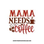 Mama Needs Coffee 4 Free SVG Download, SVG Cricut Design Silhouette, quote svg, inspirational svg, coffee svg, coffee lover svg