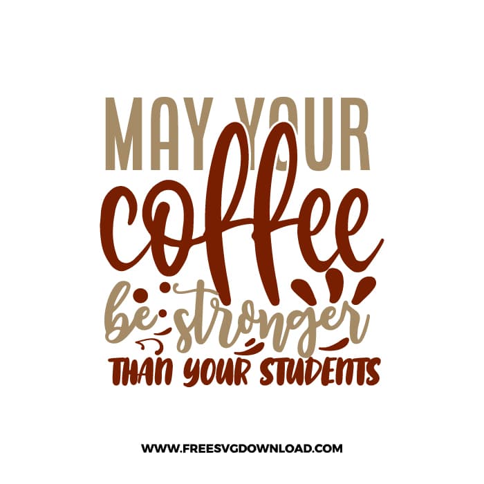 May Your Coffee Be Stronger 2 Free SVG Download, SVG Cricut Design Silhouette, quote svg, inspirational svg, coffee svg, coffee lover svg