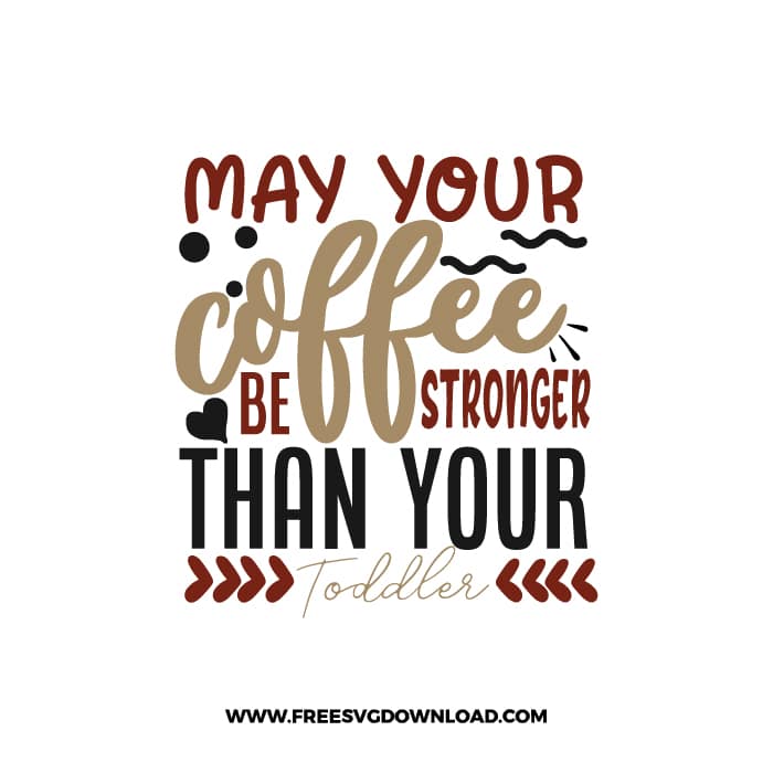 May Your Coffee Be Stronger 3 Free SVG Download, SVG Cricut Design Silhouette, quote svg, inspirational svg, coffee svg, coffee lover svg
