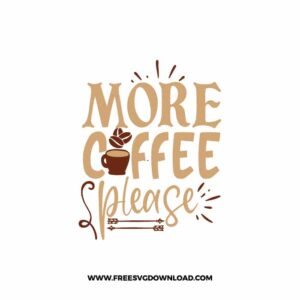 More Coffee Please Free SVG Download, SVG Cricut Design Silhouette, quote svg, inspirational svg, coffee svg, coffee lover svg