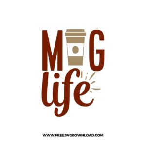 Mug Life Free SVG Download, SVG Cricut Design Silhouette, quote svg, inspirational svg, coffee svg, coffee lover svg