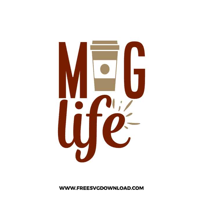 Mug Life Free SVG Download, SVG Cricut Design Silhouette, quote svg, inspirational svg, coffee svg, coffee lover svg