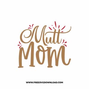 Mutt Mom SVG & PNG, SVG Free Download, SVG for Cricut, dog free svg, dog lover svg, paw print free svg, puppy svg, cat svg